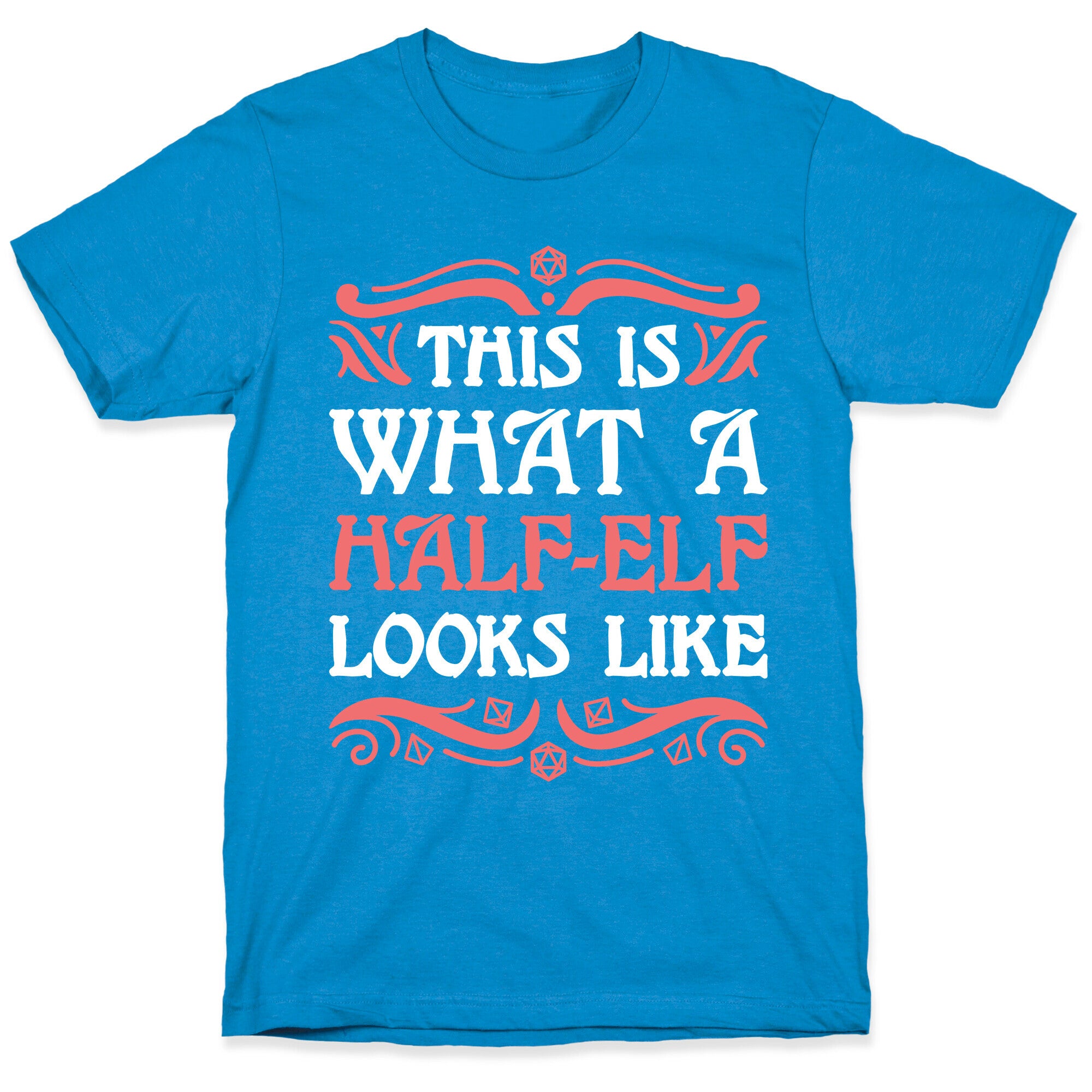 This Is What A Half-Elf Looks Like T-Shirt